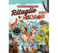 Ritaglio & Collage Animali della Foresta: Libro con oltre 640 illustrazioni uniche ad acquerello e realistiche, download incluso