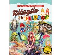 Ritaglio & Collage Fantasia: Oltre 400 illustrazioni ad acquerello per collage creativi senza limiti, con download incluso per stampare le immagini nelle dimensioni desiderate.