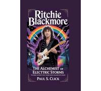 RITCHIE BLACKMORE: The Alchemist of Electric Storms: The Rebel Guitarist Who Turned Simple Melodies Into Magic