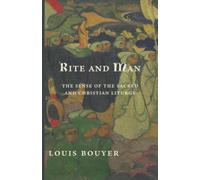 Rite and Man: The Sense of the Sacred and Christian Liturgy