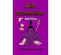 Rite of the Quinceañera: Preparing for the Blessing of the Fifteenth Birthday
