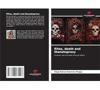 Rites, death and thanatopraxy: Funerary rites and death through history