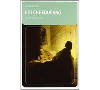 Riti che educano, i sette sacramenti (Comunità cristiana. Linee emergenti)