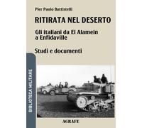 Ritirata nel deserto: Gli italiani da El Alamein a Enfidaville: 7 (Biblioteca Militare nuova serie)