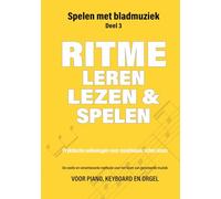 Ritme leren lezen en spelen: Praktische oefeningen voor moeiteloos noten lezen (Spelen met bladmuziek, 3)