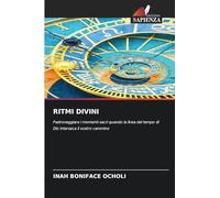 Ritmi Divini: Padroneggiare i momenti sacri quando la linea del tempo di Dio interseca il vostro cammino