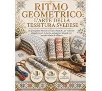 Ritmo geometrico: l'arte della tessitura svedese: Un principiante’Manuale di ricamo Huck di s per realizzare eleganti runner da tavola, asciugamani e tessuti con semplici schemi di infilatura