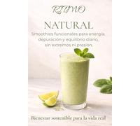 Ritmo Natural: Smoothies funcionales para energía, depuración y equilibrio diario, sin extremos ni presión.
