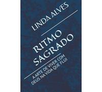 RITMO SAGRADO: A ARTE DE VIVER COM DEUS NA VIDA QUE FLUI