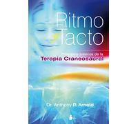 RITMO Y TACTO: PRINCIPIOS BASICOS DE LA TERAPIA CRANEOSACRAL (2012)