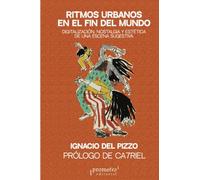 Ritmos urbanos en el fin del mundo: Digitalización, nostalgia y estética de una escena sugestiva