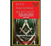 Rito Nacional Mexicano: Historia, poder, símbolos y legado de la masonería autóctona: 3 (Arquitectos de la Mente)
