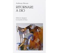 Ritornare a Dio. Pentimento, confessione e comunione (Preghiera e vita)