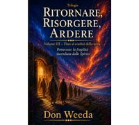 Ritornare, Risorgere, Ardere Vol. 3. Fino ai confini della terra: Pentecoste: la fragilità incendiata dallo Spirito