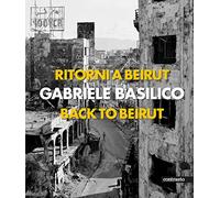 Ritorni a Beirut-Back to Beirut. Ediz. a colori