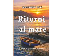 RITORNI AL MARE: a volte il cuore non dimentica