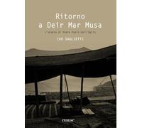 Ritorno a Deir Mar Musa. L'utopia di Padre Paolo Dall'Oglio. Ediz. italiana e inglese