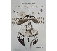 Ritorno a Gaza. Scritti di donne italo palestinesi sul genocidio
