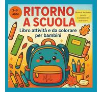 Ritorno a Scuola: Libro attività e da colorare per bambini