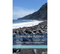 Ritorno alle Azzorre: Il secondo viaggio di Mattia Bastiani