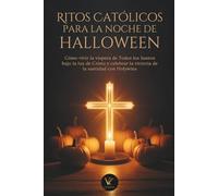 Ritos Católicos para la noche de Halloween: Cómo vivir la víspera de Todos los Santos bajo la luz de Cristo y celebrar la victoria de la santidad con Holywins