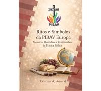 Ritos e Símbolos da PIBAV Europa:: Memória, Identidade e Continuidade da Prática Bíblica.