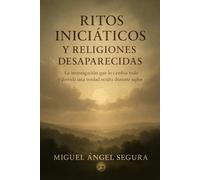Ritos iniciáticos y religiones desaparecidas: La investigación que lo cambia todo y desvela una verdad oculta durante siglos