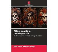 Ritos, morte e tanatopraxia: Os ritos funerários e a morte ao longo da história