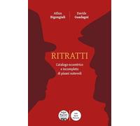 Ritratti. Catalogo eccentrico e incompleto dei pisani notevoli (Volti, spazi, memorie)