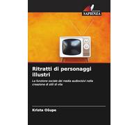 Ritratti di personaggi illustri: La funzione sociale dei media audiovisivi nella creazione di stili di vita
