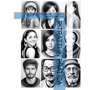 RITRATTI IN PRATICA: 50 VOLTI DA OSSERVARE, COPIARE E REINTERPRETARE