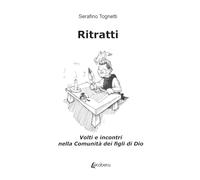 Ritratti: Volti e incontri nella Comunità dei figli di Dio