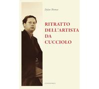 Ritratto dell'artista da cucciolo e altri racconti (Il sogno di Gutenberg)