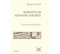 Ritratto di giovane fascista. Il caso Mauro De Mauro (Saggine)