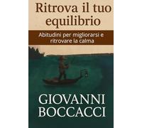 Ritrova il tuo equilibrio: Abitudini per migliorarsi e ritrovare la calma