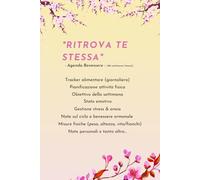 "Ritrova Te Stessa" - Agenda Benessere Donna per Dimagrie, Cellulite, Ritenzione Idrica, Ciclo e Autotrattamenti, Diario femminile per tracciare ... stato emotivo, ansia e benessere ormonale