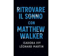 Ritrovare il sonno con Matthew Walker