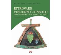 Ritrovare Vincenzo Consolo. Storia, memoria e attualità nella sua opera