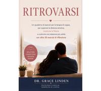 Ritrovarsi: Un manuale di terapia di coppia per superare la distanza emotiva, ricostruire la fiducia e creare una relazione più forte, con oltre 30 esercizi di riflessione.