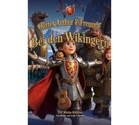 Ritter Arthur & Freunde: Bei den Wikingern: Ein großes Nordmeer-Abenteuer