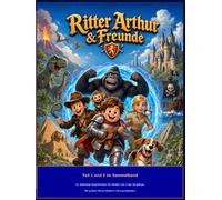 Ritter Arthur & Freunde - Teil 1 und 2 im Sammelband: 11 Zeitreise-Geschichten für Kinder von 3 bis 10 Jahren | Mit großem Bonus-Malbuch (16 Ausmalbilder)