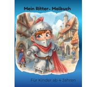 Ritter Malbuch für Kinder ab 4 Jahren: Einfache Ritter zum Ausmalen