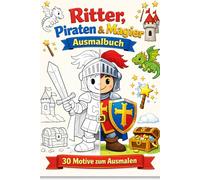Ritter, Piraten & Magier Ausmalbuch für Kinder ab 4 Jahren - 30 einfache Motive zum Ausmalen - Ritter, Drachen, Piraten, Zauberer und spannende Abenteuer
