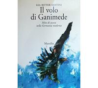 Ritter Santini Lea - Volo Di Ganimede. Mito Di Ascesa Ne