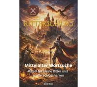 RITTERSCHLAG - Mittelalter Wortsuche: Das große Mittelalter Wortsuche Buch: Über 50 spannende Wortsuchrätsel für Erwachsene, Senioren & Kinder | Großdruck | Spannendes Gehirnjogging & Entspannung
