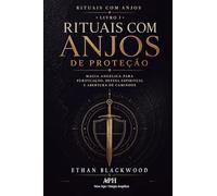 Rituais com Anjos de Proteção: Rituais com Anjos - Livro I - Magia angélica para purificação, defesa espiritual e abertura de caminhos: 1