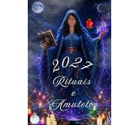 Rituais e Amuletos 2027: Amuletos e Rituais para um Ano de Sorte, Amor e Energias Positivas.