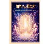 Ritual-Buch - Klarheit & Richtung: 33 Rituale für bewusste Schritte in dein Inneres