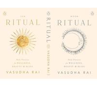 Ritual: Daily Practices for Wellness, Beauty & Bliss