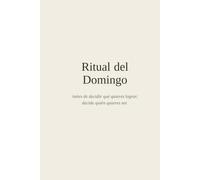 Ritual del domingo: Antes de decidir qué quieres lograr, decide quién quieres ser